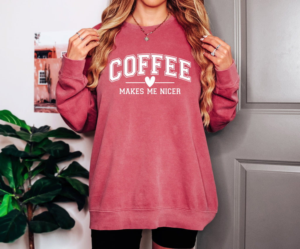 Coffee makes me nicer Garment Dyed Comfort Colors Sweatshirt