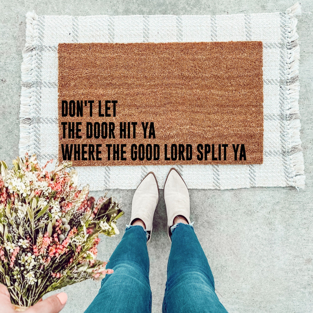 Don't Let The Door Hit Ya, Where The Good Lord Split Ya Doormat