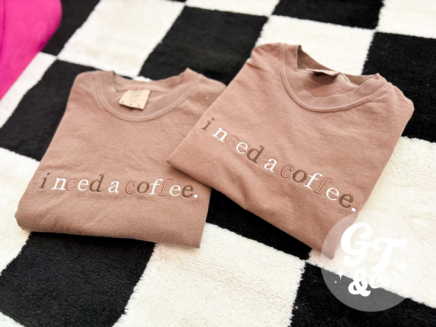 i need a coffee Embroidered Tee *MADE TO ORDER 10-15 BIZ DAYS*