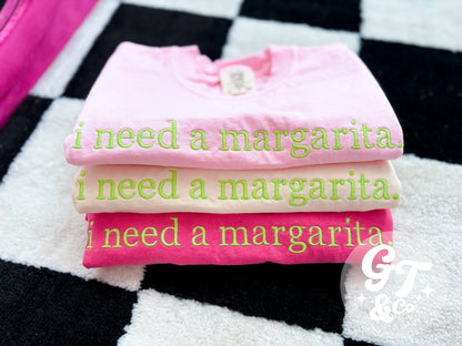 i need a marg Tee *Made To Order 10-15 Biz Days*