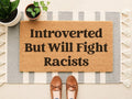 Introvered But Will Fight Racists Doormat