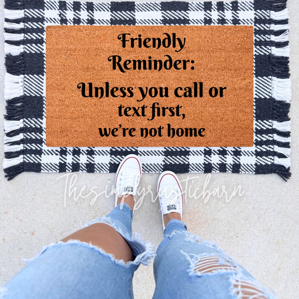 Friendly Reminder, Unless You Call Or Text First Doormat