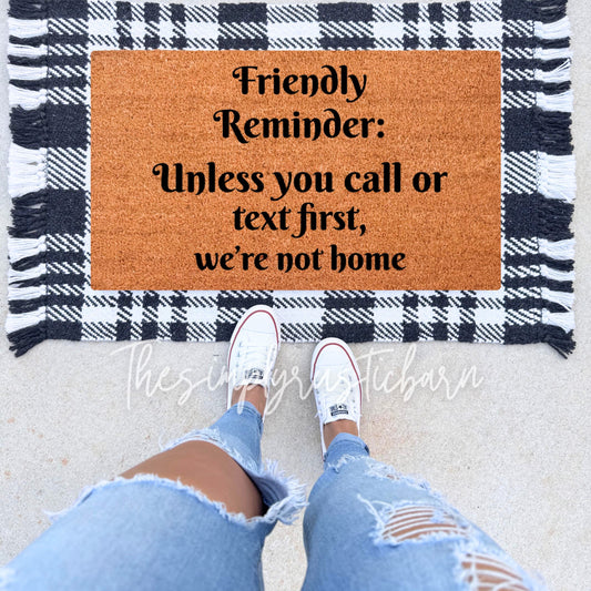 Friendly Reminder, Unless You Call Or Text First Doormat